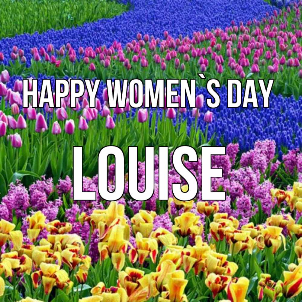 Greetings card с именем, Louise happy women`s day цветы Greetings with text for free download 